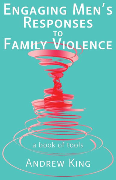 Engaging men's responses to family violence: A book of tools