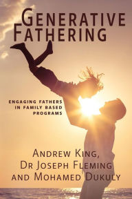 Title: Generative Fathering: Engaging fathers in family based programs, Author: Andrew King