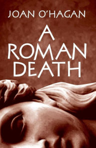 Title: A Roman Death, Author: Joan B O'Hagan
