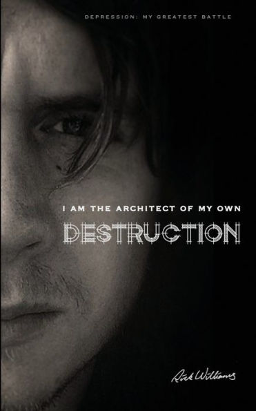 I am the Architect of My own Destruction: Depression: Greatest Battle