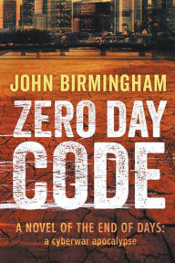 Title: Zero Day Code, Author: John Birmingham