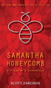 Title: Samantha Honeycomb: A Pilgrim's Chronicle, Author: Scott Zarcinas