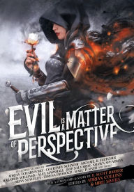 Title: Evil Is a Matter of Perspective: An Anthology of Antagonists, Author: Adrian Collins