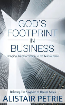 God S Footprint In Business Bringing Transformation To The