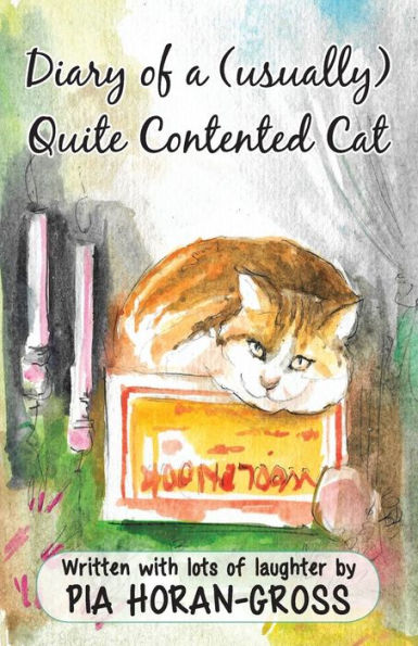 Diary of a (usually) Quite Contented Cat: Written sprinkled with lots laughter