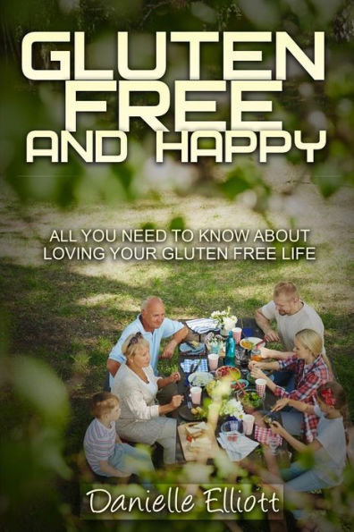 Gluten Free and Happy: All you need to know about loving your life