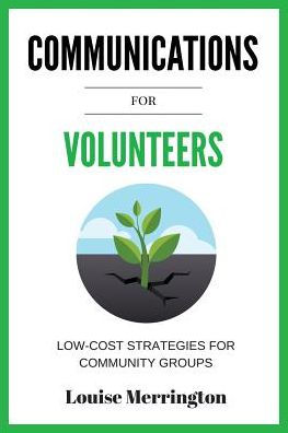 Communications for Volunteers: Low-Cost Strategies for Community Groups