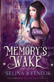 Title: Memory's Wake Omnibus: The Complete Illustrated YA Fantasy Series, Author: Selina A Fenech