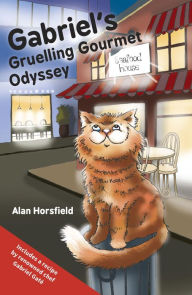 Title: Gabriel's Gruelling Gourmet Odyssey, Author: Alan Horsfield