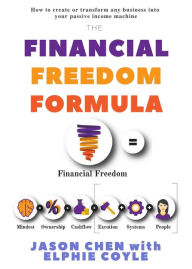 Title: The Financial Freedom Formula: A step by step guide to the formula of financial freedom, retracing mindsets, strategies and resources used by multi-millionaire Elphie Coyle to become and remain financially free for over a decade., Author: Jason Chen