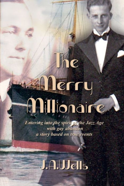 The Merry Millionaire: Entering into the spirit of the Jazz Age with gay abandon a story based on true events