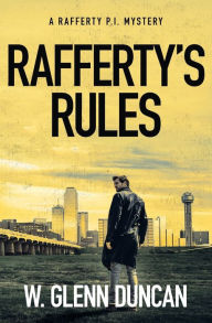 Title: Rafferty's Rules: A Rafferty P.I. Mystery, Author: W. Glenn Duncan