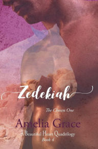 Title: Zedekiah: The Chosen One, Author: Amelia Grace