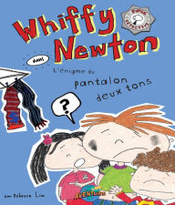 Title: Whiffy Newton dans L'énigme du pantalon deux tons, Author: Rebecca Lim