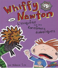 Title: Whiffy Newton dans L'enquête sur les fantômes diaboliques, Author: Rebecca Lim