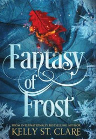 Title: Fantasy of Frost, Author: Kelly St. Clare
