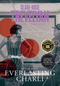 Title: Everlasting Charli: Illustrated, Author: Clare-Rose Trevelyan