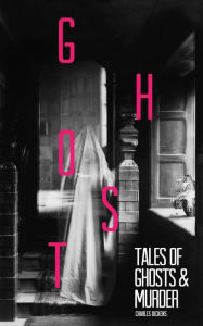 Title: Tales of Ghosts and Murder, Author: Charles Dickens