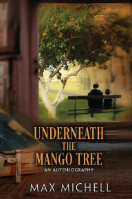 Title: Underneath the Mango Tree, Author: Max Michell