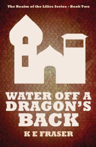 Title: Water off a Dragon's Back: The Realm of the Lilies - Book Two, Author: Jennifer Margulis Ph.D.