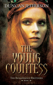 Title: The Young Countess: Book III of The Renaissance Brothers, Author: Duncan Jefferson