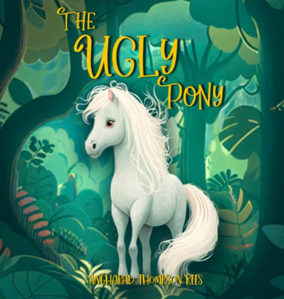 The Ugly Pony: An Illustrated Hans Christian Andersen Retelling