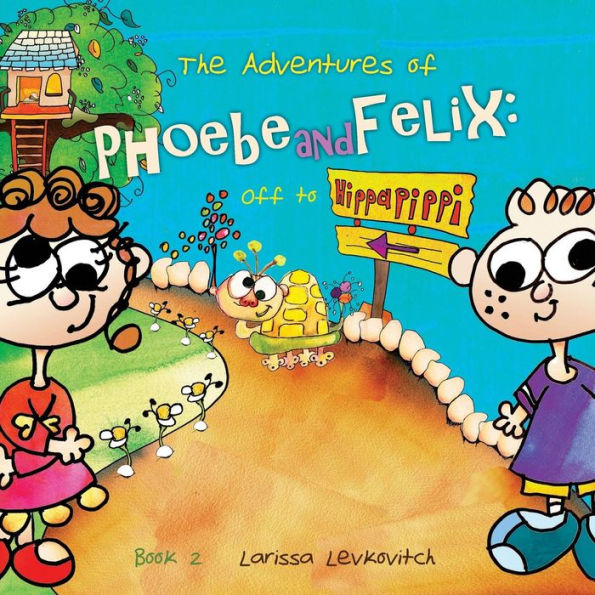 The Adventures of Phoebe and Felix: Off to Hippapippi
