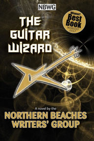 Title: The Guitar Wizard, Author: Northern Beaches Writers' Group