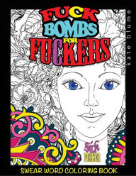 Title: Swear Word Coloring Book: Fuck-Bombs For Fuckers, Author: Blumesberry Art