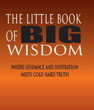 Title: The Little Book of BIG Wisdom: Where Guidance and Inspiration Meets Cold Hard Truth, Author: Assitan Dembele