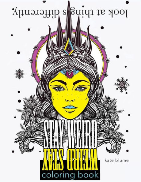 Stay Weird: Stay Weird Coloring Book - Look At Things Differently