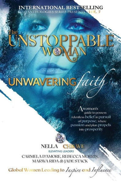 The Unstoppable Woman Of Unwavering Faith: A Woman's Guide to Possess Relentless Belief in Pursuit of Purpose, where Passion & Plan Propels into Prosperity