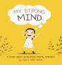 My Strong Mind: A story about developing Mental Strength