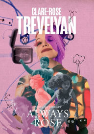 Title: Always Rose: Illustrated, Author: Clare-Rose Trevelyan