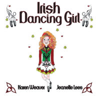 Title: Irish Dancing Girl, Author: Karen Weaver