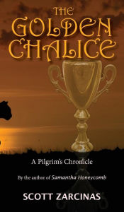 Title: The Golden Chalice, Author: Scott Zarcinas
