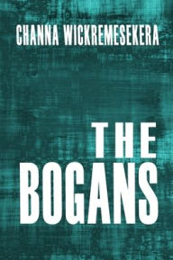 Title: The Bogans, Author: Channa Wickremesekera