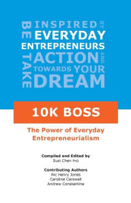 Title: 10K Boss: The Power of Everyday Entrepreneurialism, Author: Suzi Chen