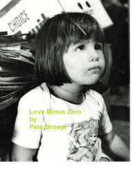 Title: Love Minus Zero: The Dialectic of Existentialism and Religious Faith in Bob Dylan's Lyrics, Author: Peter J Brown