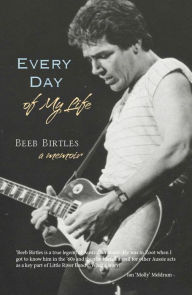 Title: Every Day of My Life: A Memoir, Author: Beeb Birtles