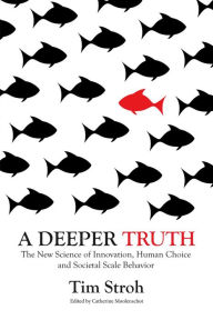 Title: A Deeper Truth: The New Science of Innovation, Human Choice and Societal Scale Behavior, Author: Nova Musica Guitar Duo