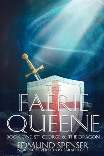 The Faerie Queene: Prose version modern translation St George and the Dragon
