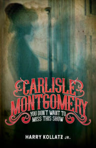 Title: Carlisle Montgomery, Author: Harry Kollatz Jr