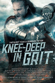 Title: Knee-Deep in Grit: Two Bloody Years of Grimdark Fiction, Author: Adrian Collins