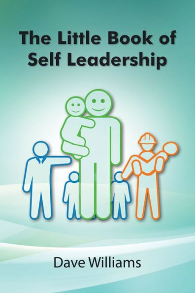 The Little Book of Self Leadership: Daily Leadership Made Simple