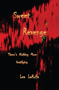 Title: Sweet Revenge: There's nothing more gratifying, Author: Miriam Reuner