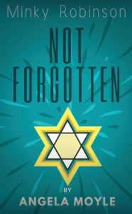 Title: Minky Robinson: Not Forgotten, Author: Angela Moyle