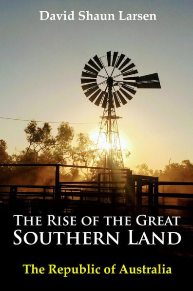 The Rise of the Great Southern Land: The Republic of Australia 2023