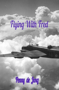 Title: Flying With Fred, Author: Penny de Jong