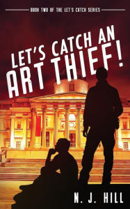 Title: Let's Catch an Art Thief, Author: N J Hill